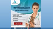 Seamless Healthcare for Expats in Mexico: How LMG Makes It Possible ?