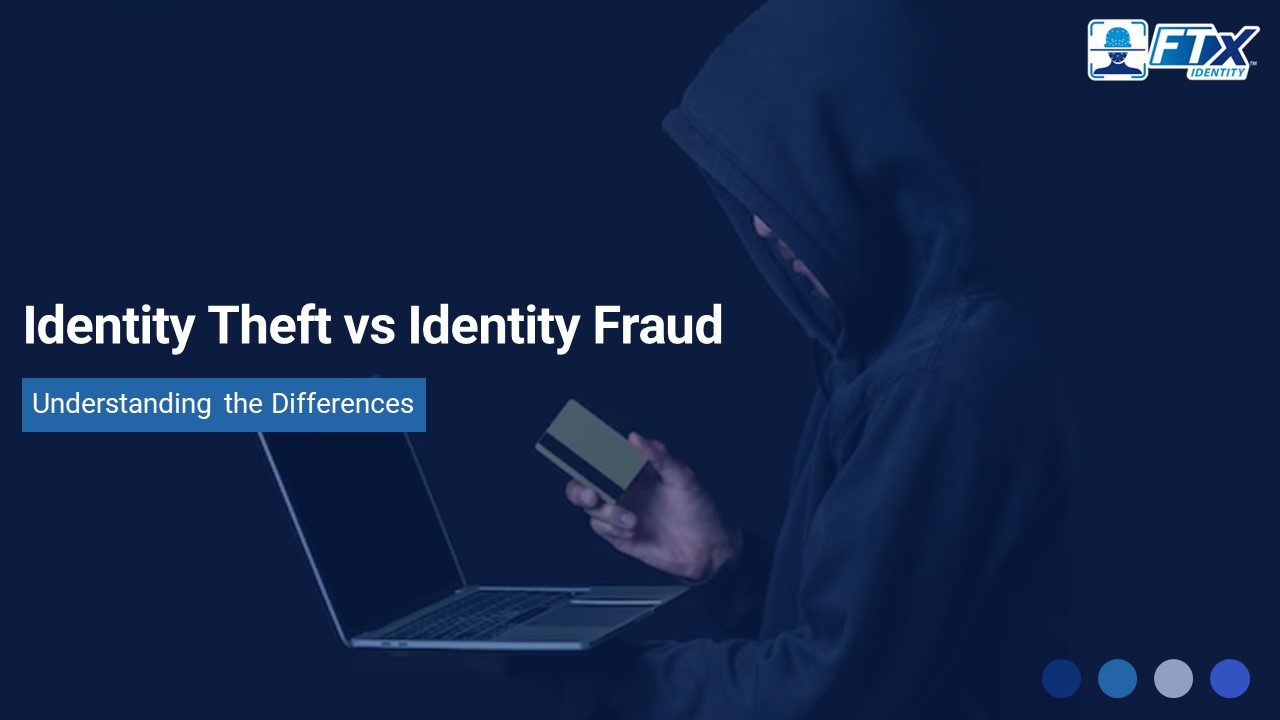 Identity Theft vs Identity Fraud: Understanding the Differences