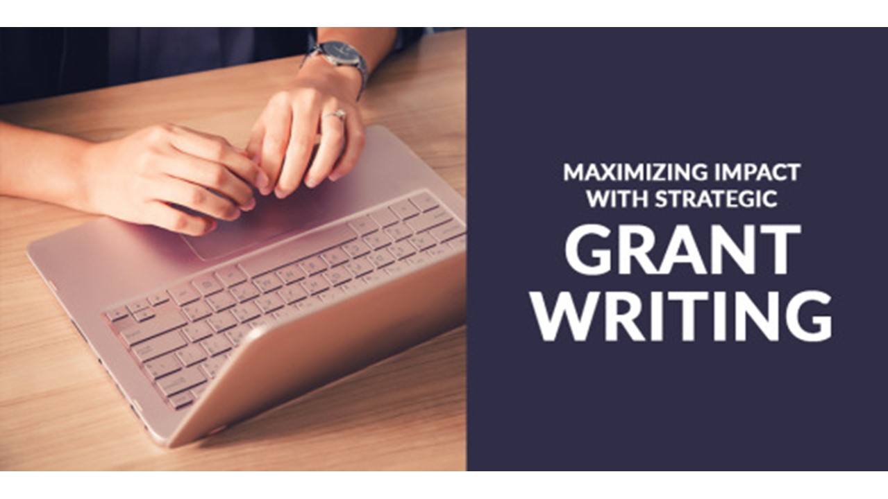 Maximizing Impact with Strategic Grant Writing