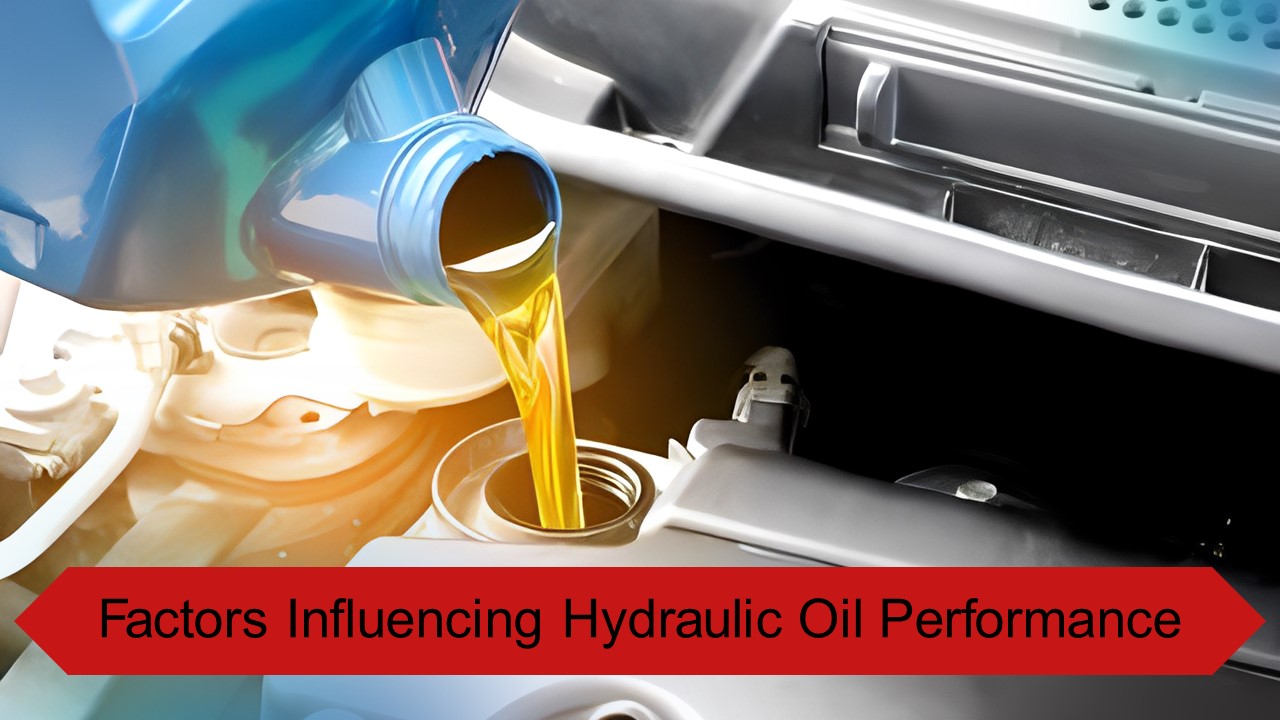 Factors Influencing Hydraulic Oil Performance