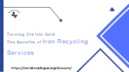 Turning Old into Gold:The Benefits of Iron Recycling Services