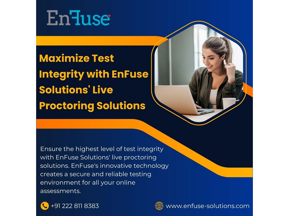 Maximize Test Integrity with EnFuse Solutions' Live Proctoring Solutions