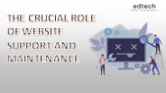 THE CRUCIAL ROLE OF WEBSITE SUPPORT AND MAINTENANCE