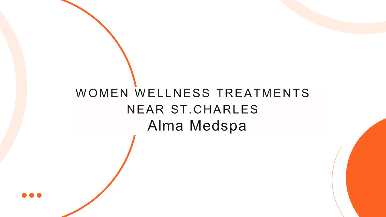 Women wellness treatments near St.charles - Alma Medspa