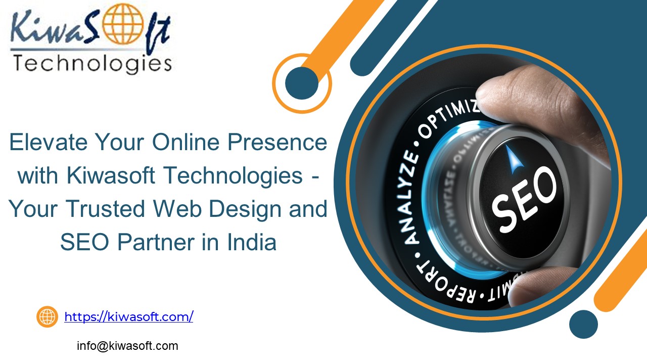 Elevate Your Online Presence with Kiwasoft Technologies - Your Trusted Web Design and SEO Partner in India