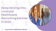 Deep Driving into Contract Healthcare Recruiting Services in 2024