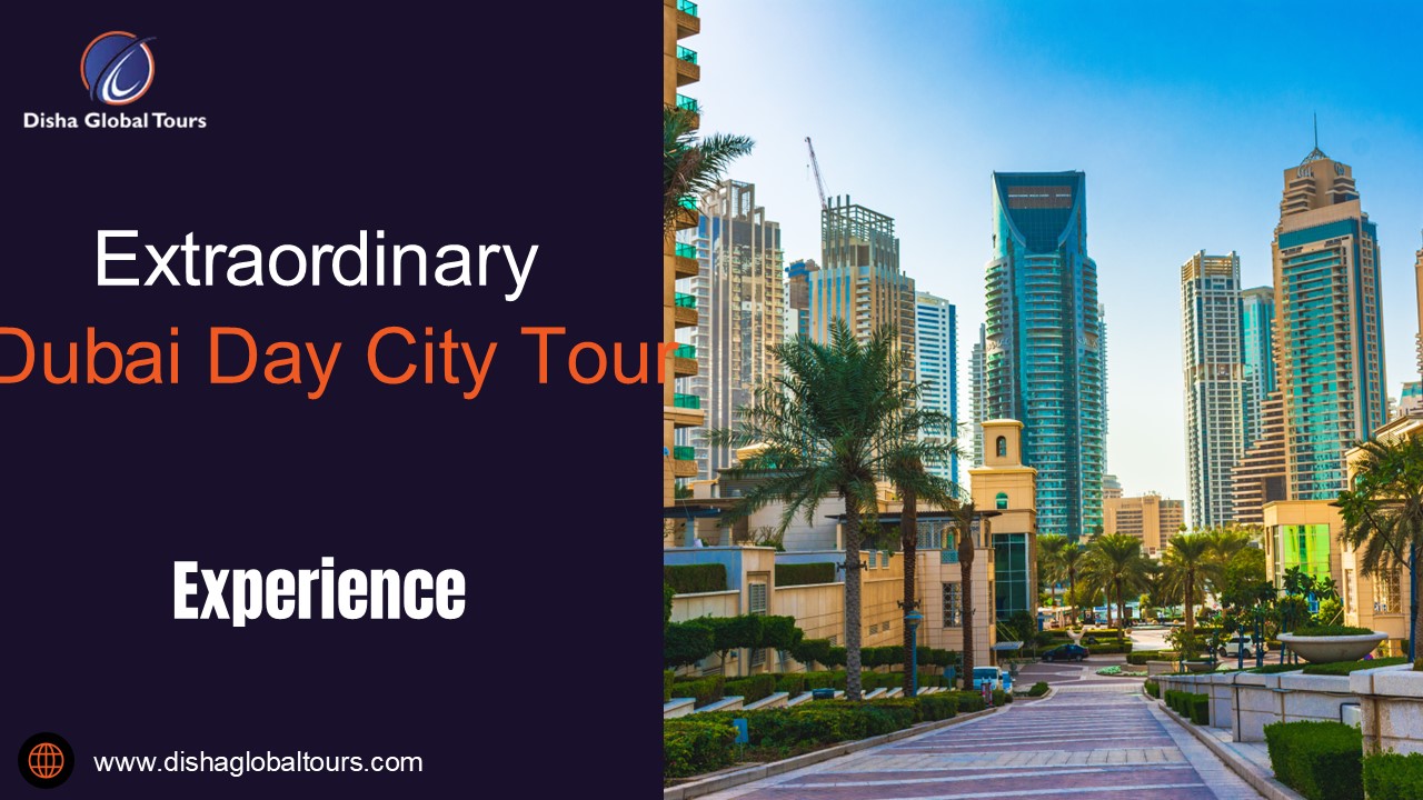 Extraordinary Dubai Day City Tour Experience