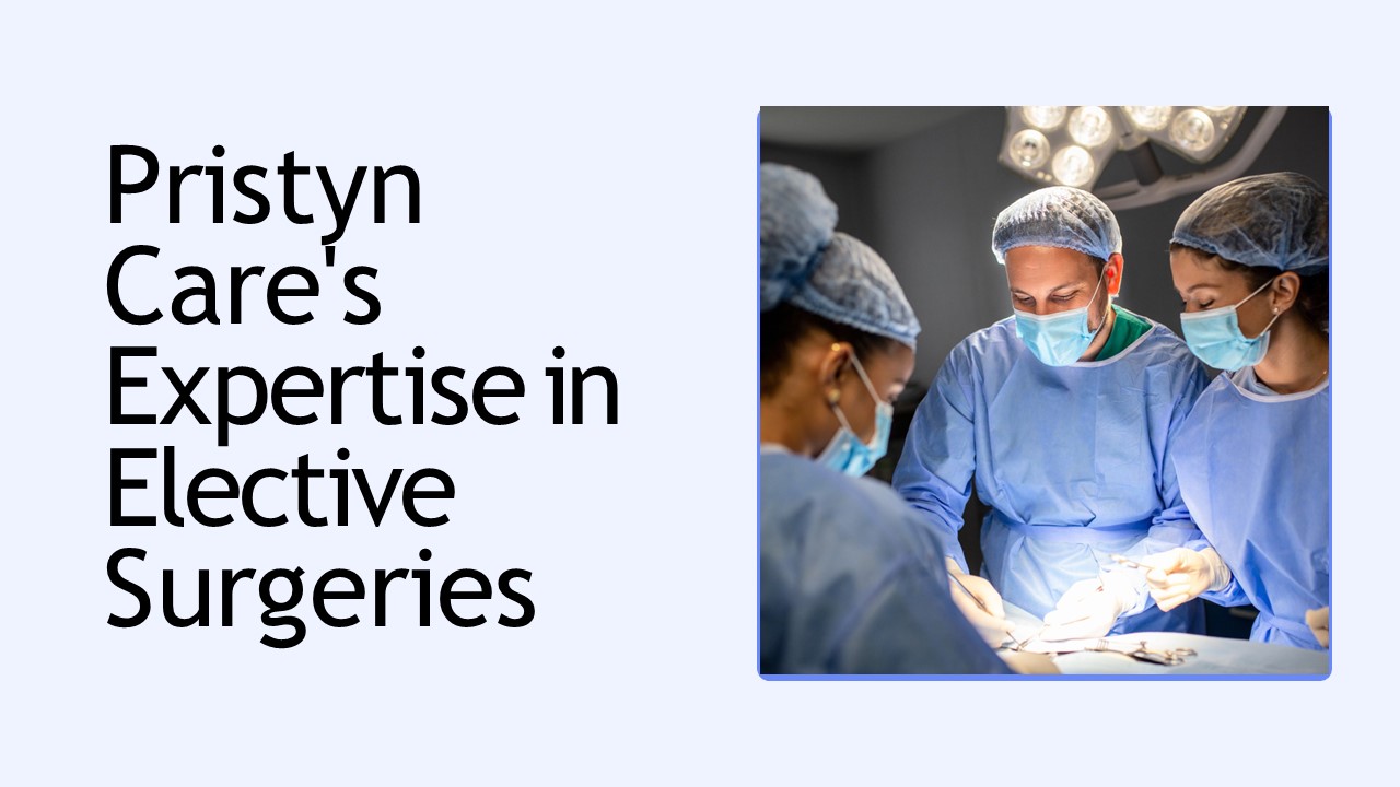 Pristyn Care's Expertise in Elective Surgeries (1)