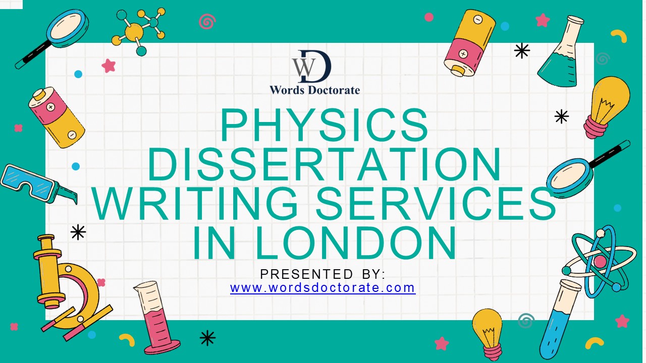 Physics Dissertation Writing Services In London, UK