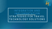 "Integration and Implementation Strategies for Travel Technology Solutions"