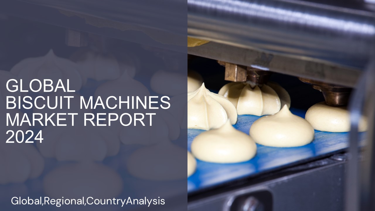 Biscuit Machines Market Report 2024