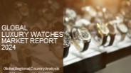 Luxury Watches Market Report 2024