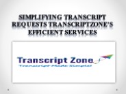 Simplifying Transcript Requests TranscriptZone's Efficient Services