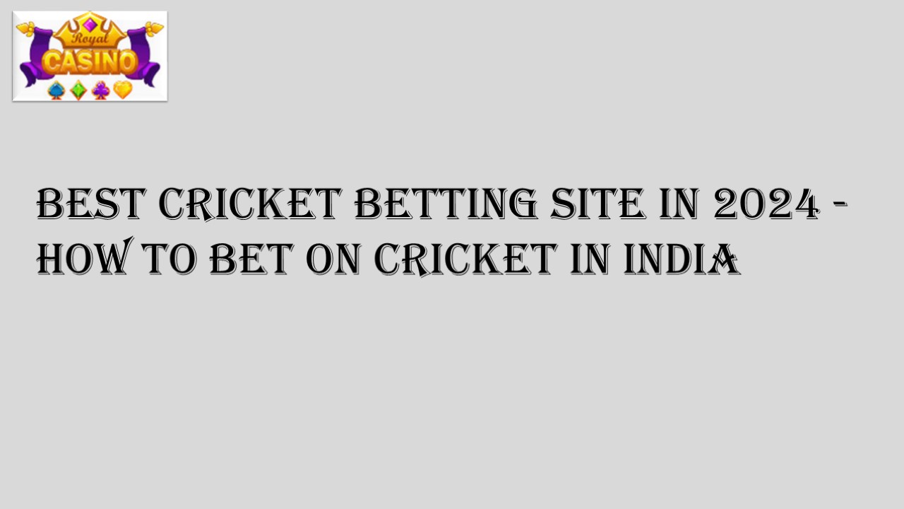 Best Cricket Betting Site in 2024 - How to Bet on Cricket in India (1)