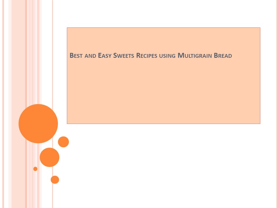 Best and Easy Sweets Recipes using Multigrain Bread