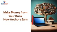 Make Money from Your Book How Authors Earn