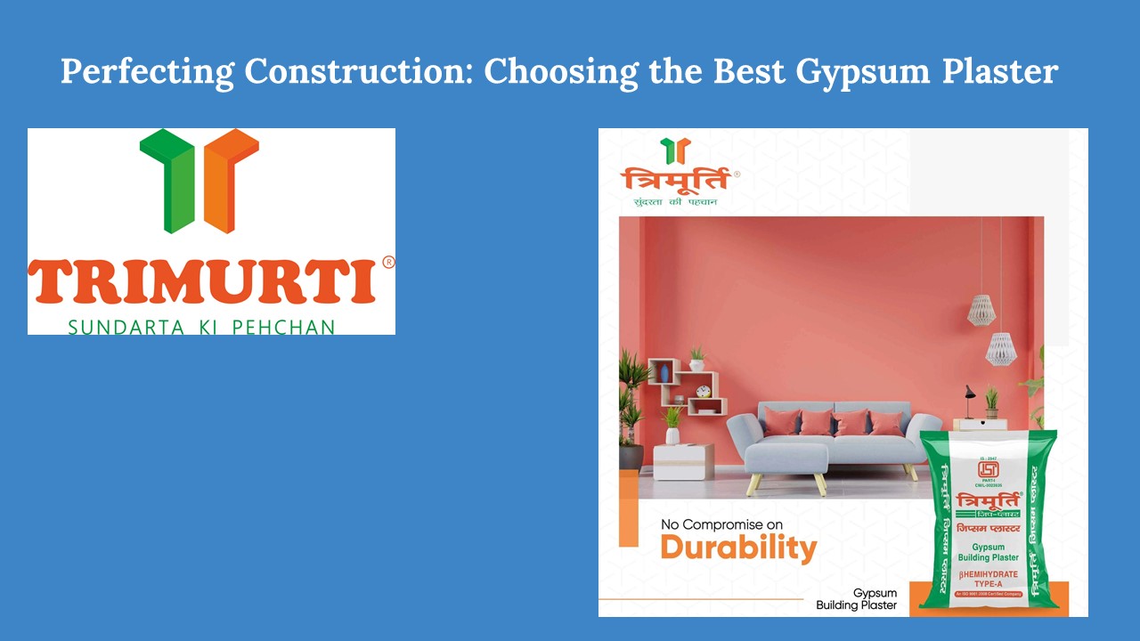 Perfecting Construction: Choosing the Best Gypsum Plaster
