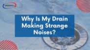 Why Is My Drain Making Strange Noises?