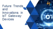 Future Trends and Innovations in IoT Gateway Devices