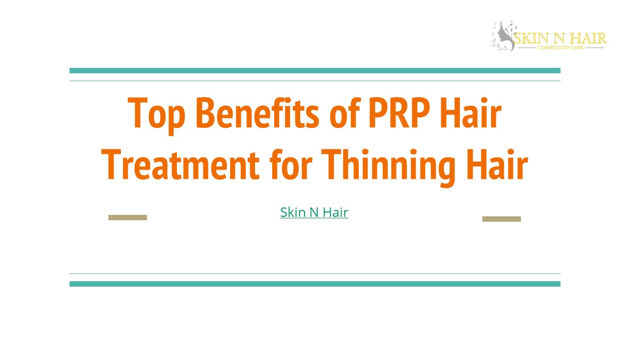 Top Benefits of PRP Hair Treatment for Thinning Hair