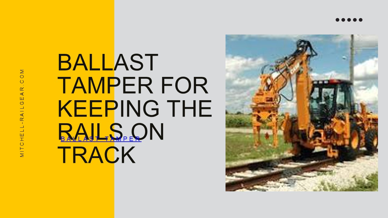 Ballast Tamper for Keeping the Rails on Track