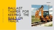 Ballast Tamper for Keeping the Rails on Track