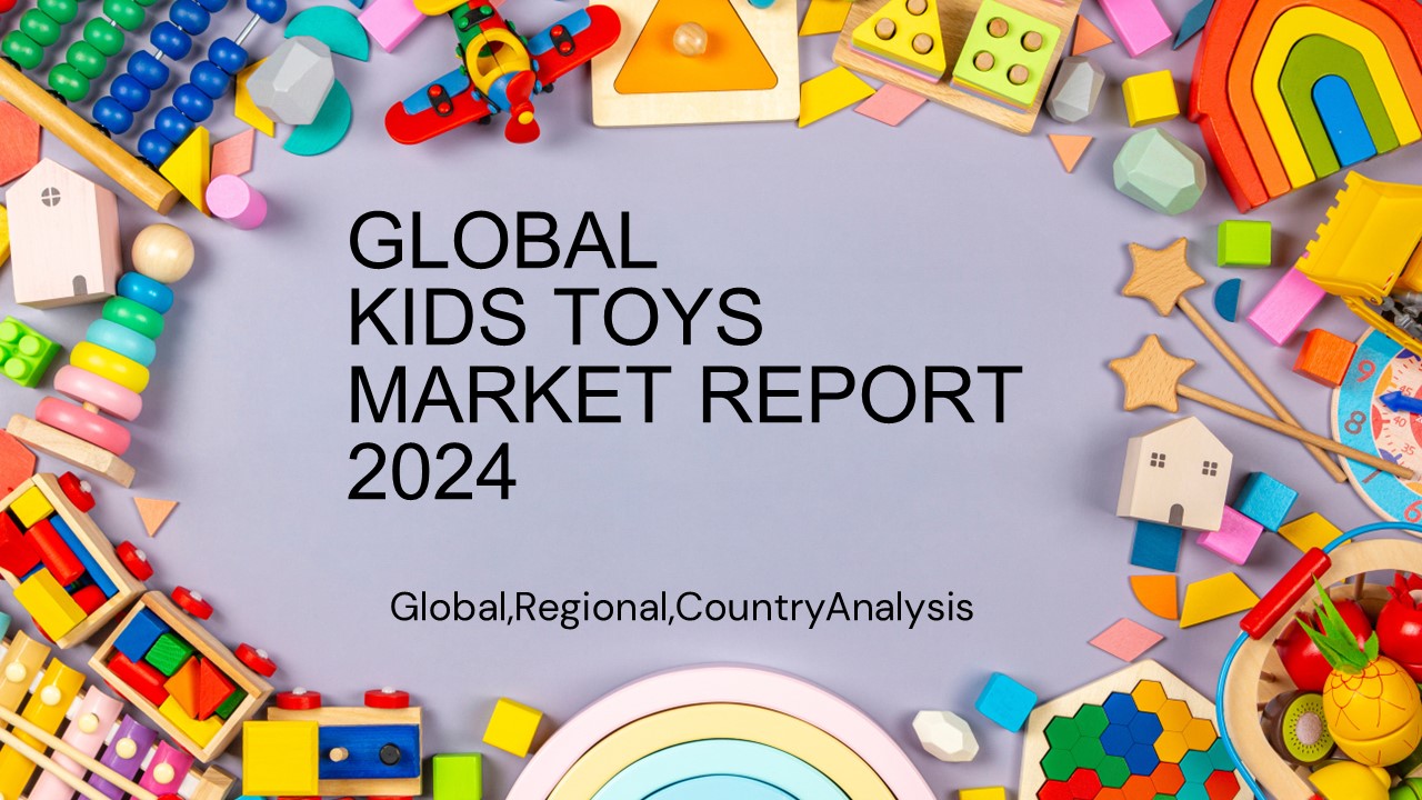 Kids Toys Market Report 2024