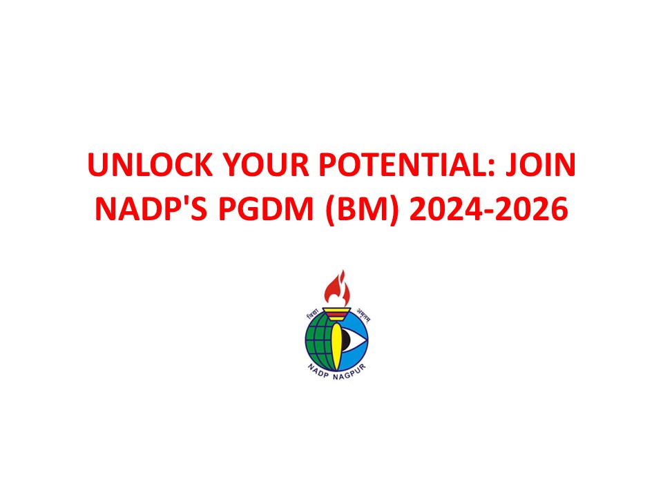 Unlock Your Potential: Join NADP's PGDM (BM) 2024-2032