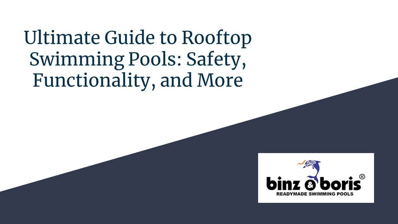 Ultimate Guide to Rooftop Swimming Pools: Safety, Functionality, and More