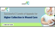 Successful 3 Levels of Appeals for Higher Collection in Wound Care