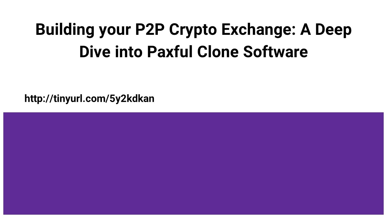Building your P2P Crypto Exchange: A Deep Dive into Paxful Clone Software