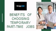 Benefits of Choosing Temporary Part-Time Jobs