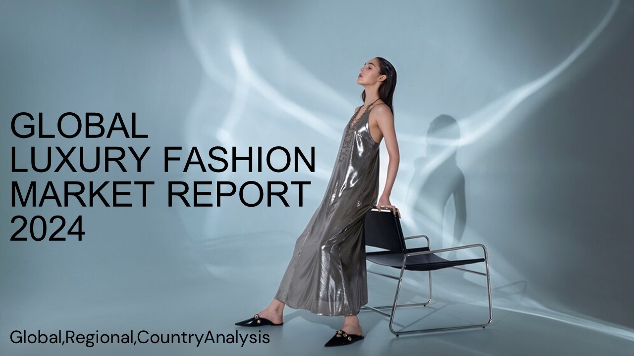 Luxury Fashion Market Report 2024