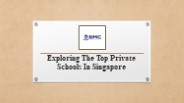 Exploring The Top Private Schools In Singapore