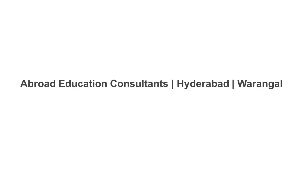 Abroad Education Consultants | USA Visa Consultant in Hyderabad | Warangal