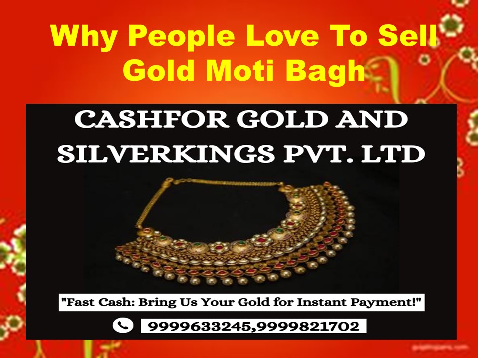 Why People Love To Sell Gold Moti Bagh