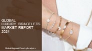 Luxury Bracelets Market Report 2024