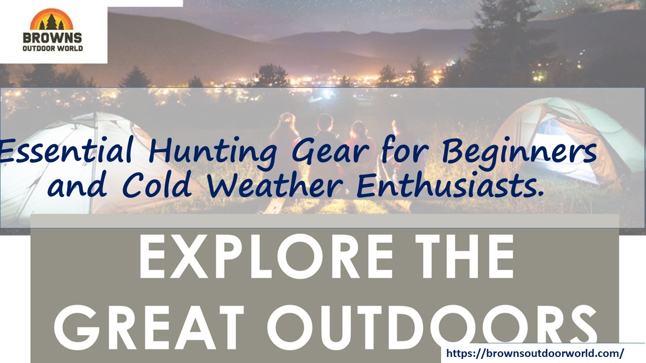 Essential Hunting Gear for Beginners and Cold Weather Enthusiasts