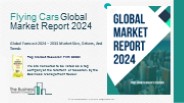 Flying Cars Global Market Report 2024