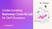 Understanding Susiswap Clone Script for DeFi Business