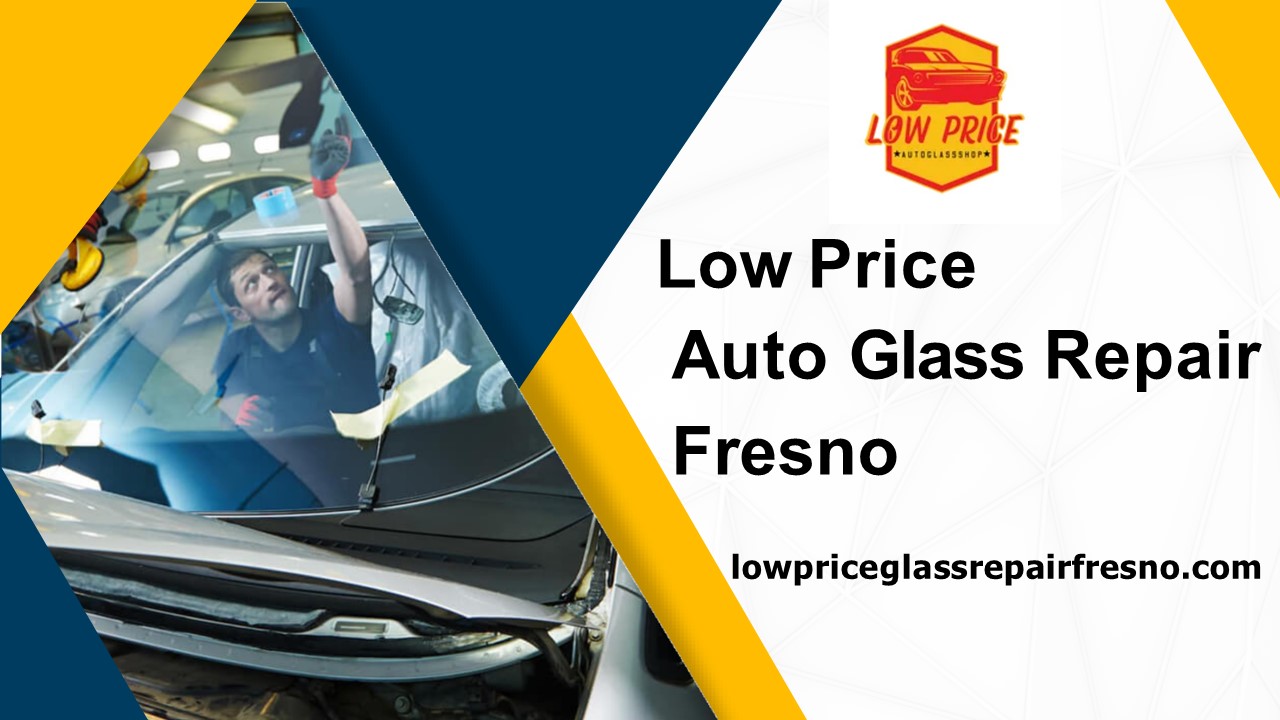 low price Auto Glass Repair Fresno