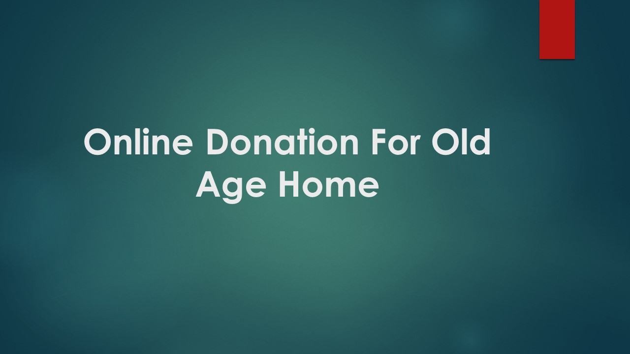 Online Donation For Old Age Home