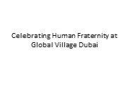 Celebrating Human Fraternity at Global Village Dubai