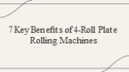 7 Key Benefits of 4-Roll Plate Rolling Machines