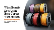 What Benefits Does Using Bare Copper Wire Provide?​
