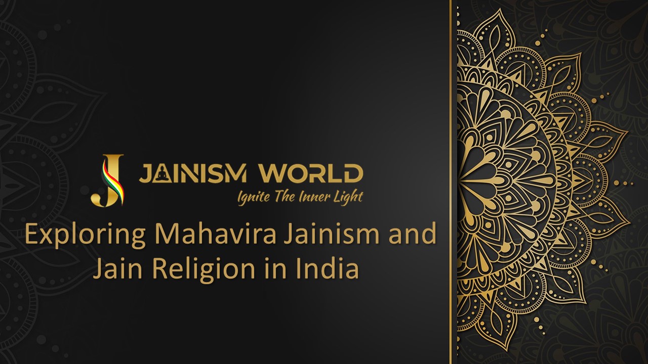 Exploring Mahavira Jainism and Jain Religion in India