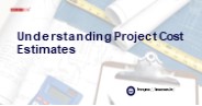 Understanding Project Cost Estimates