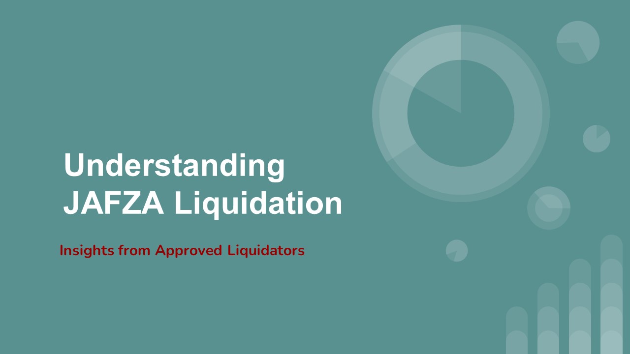 Understanding JAFZA Liquidation: Insights from Approved Liquidators (1)