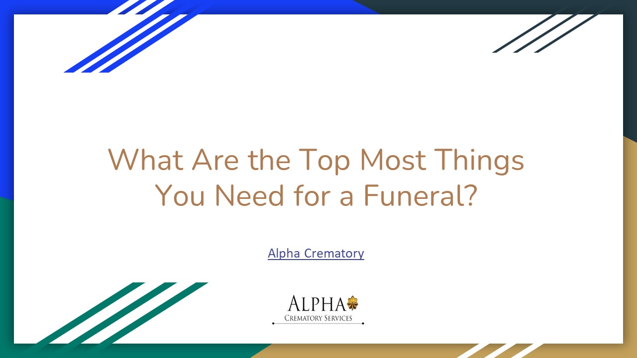 What Are the Top Most Things You Need for a Funeral?