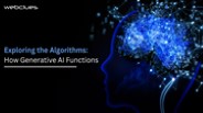 Exploring the Algorithms: How Generative AI Functions
